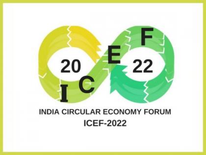 India Circular Economy Forum, a futuristic approach to build and scale up a circular economy | India Circular Economy Forum, a futuristic approach to build and scale up a circular economy