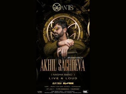 Nasha Boy- Akhil Sachdeva to perform at Mantis Dubai, DIFC | Nasha Boy- Akhil Sachdeva to perform at Mantis Dubai, DIFC