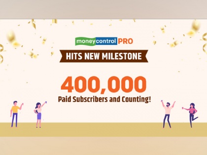 Moneycontrol Pro hits new milestone of 400,000 paying subscribers | Moneycontrol Pro hits new milestone of 400,000 paying subscribers