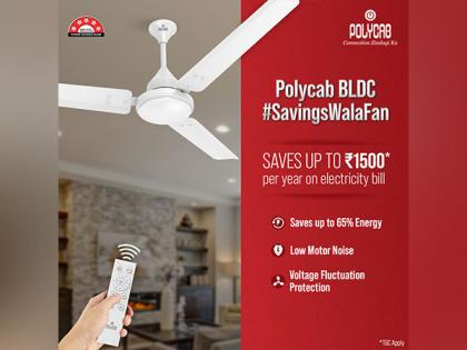 Beat the heat with Polycab BLDC Energy Saving Fans and save up to 65 per cent electricity | Beat the heat with Polycab BLDC Energy Saving Fans and save up to 65 per cent electricity