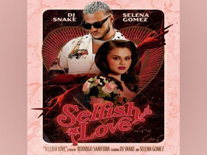 Selena Gomez, DJ Snake drop new bilingual pop track 'Selfish Love' | Selena Gomez, DJ Snake drop new bilingual pop track 'Selfish Love'