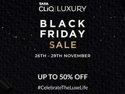 Tata CLiQ Luxury encourages celebration of The Luxe Life at the Black Friday Sale | Tata CLiQ Luxury encourages celebration of The Luxe Life at the Black Friday Sale