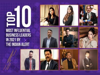 Top 10 Most Influential Business Leaders in 2021 by The Indian Alert | Top 10 Most Influential Business Leaders in 2021 by The Indian Alert