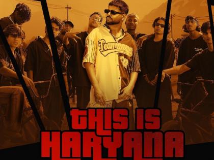 Rapper Badal's song 'This Is Haryana' is all about staying true to one's roots | Rapper Badal's song 'This Is Haryana' is all about staying true to one's roots Rapper Badal's song 'This Is Haryana' is all about staying true to one's roots | Rapper Badal's song 'This Is Haryana' is all about staying true to one's roots