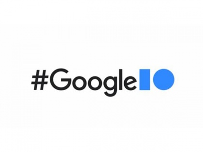 Google announces I/O event to kick off on May 11-12 | Google announces I/O event to kick off on May 11-12