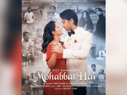 Hina Khan, Shaheer Sheikh come out with new song 'Mohabbat Hai' | Hina Khan, Shaheer Sheikh come out with new song 'Mohabbat Hai'