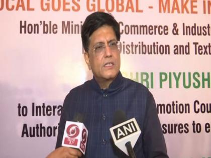 India aims to increase textile exports 3 times at earliest, says Piyush Goyal | India aims to increase textile exports 3 times at earliest, says Piyush Goyal