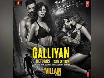 'Ek Villain Returns': First song of film 'Galliyan Returns' is out now | 'Ek Villain Returns': First song of film 'Galliyan Returns' is out now