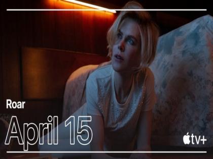 Nicole Kidman's anthology series 'Roar' to premiere on April 15 | Nicole Kidman's anthology series 'Roar' to premiere on April 15