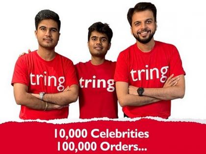 Tring, On Track to do 1 Lakh Personalised Celebrity Videos Monthly | Tring, On Track to do 1 Lakh Personalised Celebrity Videos Monthly