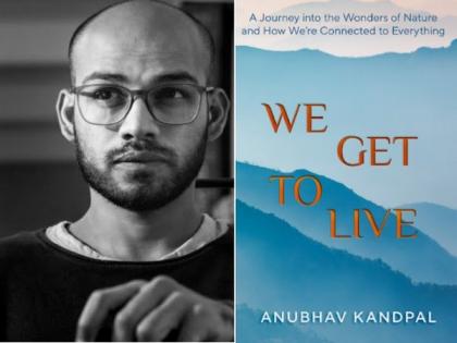 Author Anubhav Kandpal launches his debut book, 'We Get to Live' that Takes You on a Journey of Wonder | Author Anubhav Kandpal launches his debut book, 'We Get to Live' that Takes You on a Journey of Wonder