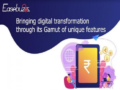 Easebuzz - Bringing digital transformation through its gamut of unique features | Easebuzz - Bringing digital transformation through its gamut of unique features