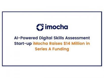 AI-Powered Digital Skills Assessment Start-up iMocha raises $14 million in Series A Funding | AI-Powered Digital Skills Assessment Start-up iMocha raises $14 million in Series A Funding