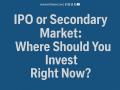 IPO or Secondary Market: Where Should You Invest Right Now? - Hindi News | IPO or Secondary Market: Where Should You Invest Right Now? | Latest business News at Lokmattimes.com
