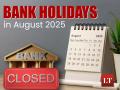 Bank Holidays in August 2025: Banks to Remain Closed For 8 Days This Month; Check Dates - Hindi News | Bank Holidays in August 2025: Banks to Remain Closed For 8 Days This Month; Check Dates | Latest lifestyle News at Lokmattimes.com