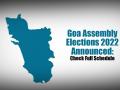 Assembly Election 2022: Here's the full schedule of Goa election polls - Hindi News | Assembly Election 2022: Here's the full schedule of Goa election polls | Latest national News at Lokmattimes.com