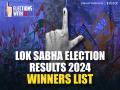 Lok Sabha Results 2024: Full List Of Winners In All 543 Constituencies - Hindi News | Lok Sabha Results 2024: Full List Of Winners In All 543 Constituencies | Latest national News at Lokmattimes.com