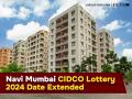 Navi Mumbai CIDCO Lottery 2024 Date Extended: Mass Housing Scheme Deadline Extended by One Month; Check Details - Hindi News | Navi Mumbai CIDCO Lottery 2024 Date Extended: Mass Housing Scheme Deadline Extended by One Month; Check Details | Latest navi-mumbai News at Lokmattimes.com