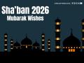 Sha’ban 2026 Mubarak Greetings: Send Wishes and Messages on WhatsApp to Friends and Loved Ones - Hindi News | Sha’ban 2026 Mubarak Greetings: Send Wishes and Messages on WhatsApp to Friends and Loved Ones | Latest lifestyle News at Lokmattimes.com