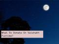 What to Donate on Vaishakh Purnima? Know the Significance of Mahadan - Hindi News | What to Donate on Vaishakh Purnima? Know the Significance of Mahadan | Latest lifestyle News at Lokmattimes.com