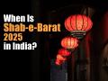 When Is Shab-e-Barat 2025 in India? Know History and Significance of the 'Night of Forgiveness' Ahead of Ramadan - Hindi News | When Is Shab-e-Barat 2025 in India? Know History and Significance of the 'Night of Forgiveness' Ahead of Ramadan | Latest lifestyle News at Lokmattimes.com