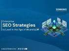 How Enterprise SEO Strategies Help You Lead in the Age of AI and LLM Searches