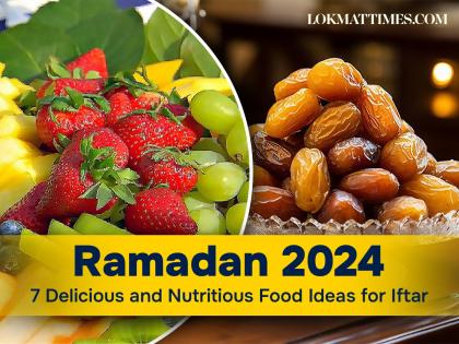 Ramadan 2024: 7 Delicious and Nutritious Food Ideas for Iftar | Ramadan 2024: 7 Delicious and Nutritious Food Ideas for Iftar