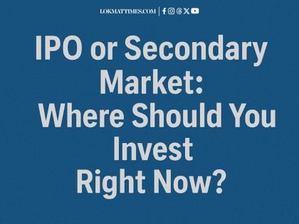 IPO or Secondary Market: Where Should You Invest Right Now? | IPO or Secondary Market: Where Should You Invest Right Now? IPO or Secondary Market: Where Should You Invest Right Now? | IPO or Secondary Market: Where Should You Invest Right Now?