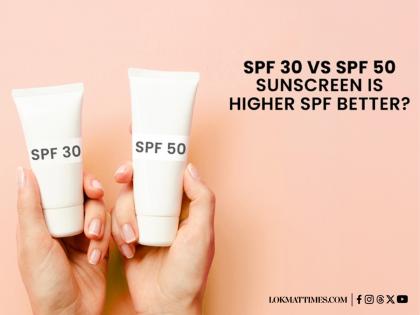 SPF 30 vs SPF 50 Sunscreen: Is Higher SPF Better? | SPF 30 vs SPF 50 Sunscreen: Is Higher SPF Better? SPF 30 vs SPF 50 Sunscreen: Is Higher SPF Better? | SPF 30 vs SPF 50 Sunscreen: Is Higher SPF Better?