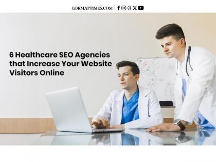 6 Healthcare SEO Agencies that Increase Your Website Visitors Online | 6 Healthcare SEO Agencies that Increase Your Website Visitors Online 6 Healthcare SEO Agencies that Increase Your Website Visitors Online | 6 Healthcare SEO Agencies that Increase Your Website Visitors Online