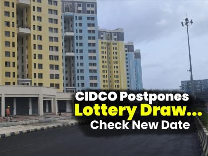 Navi Mumbai CIDCO Lottery 2024 Result: Draw for 26,000 Flats Under 'My Preferred CIDCO Home' Postponed, Check Details | Navi Mumbai CIDCO Lottery 2024 Result: Draw for 26,000 Flats Under 'My Preferred CIDCO Home' Postponed, Check Details Navi Mumbai CIDCO Lottery 2024 Result: Draw for 26,000 Flats Under 'My Preferred CIDCO Home' Postponed, Check Details | Navi Mumbai CIDCO Lottery 2024 Result: Draw for 26,000 Flats Under 'My Preferred CIDCO Home' Postponed, Check Details