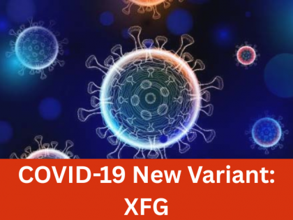 COVID-19: What is XFG? New Recombinant Variant Detected With Rapid Spread Potential | COVID-19: What is XFG? New Recombinant Variant Detected With Rapid Spread Potential COVID-19: What is XFG? New Recombinant Variant Detected With Rapid Spread Potential | COVID-19: What is XFG? New Recombinant Variant Detected With Rapid Spread Potential