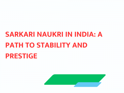 Sarkari Naukri in India: A Path to Stability and Prestige | Sarkari Naukri in India: A Path to Stability and Prestige