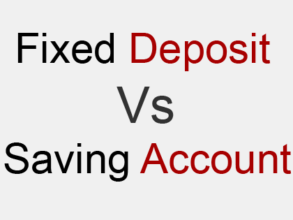 Fixed Deposit vs Savings Account: Where should one choose to invest | Fixed Deposit vs Savings Account: Where should one choose to invest