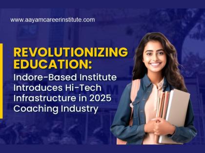 Revolutionizing Education: Indore-Based Institute Introduces Hi-Tech Infrastructure in 2025 Coaching Industry | Revolutionizing Education: Indore-Based Institute Introduces Hi-Tech Infrastructure in 2025 Coaching Industry