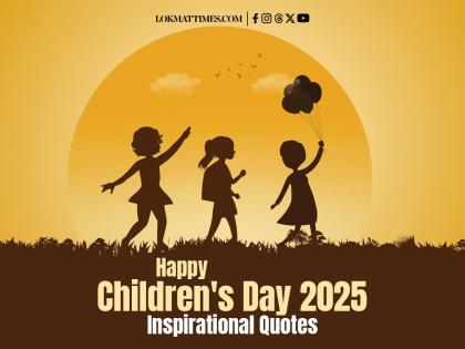 Happy Children’s Day 2025: Inspirational Quotes, Greetings, Images and Messages to Share With Family and Friends | Happy Children’s Day 2025: Inspirational Quotes, Greetings, Images and Messages to Share With Family and Friends