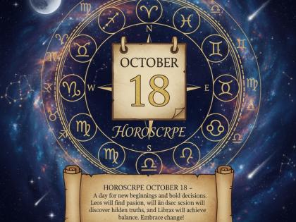 Today's Horoscope, October 18, 2025: Check Your Zodiac Signs Predictions, Lucky Numbers and Colours | Today's Horoscope, October 18, 2025: Check Your Zodiac Signs Predictions, Lucky Numbers and Colours Today's Horoscope, October 18, 2025: Check Your Zodiac Signs Predictions, Lucky Numbers and Colours | Today's Horoscope, October 18, 2025: Check Your Zodiac Signs Predictions, Lucky Numbers and Colours