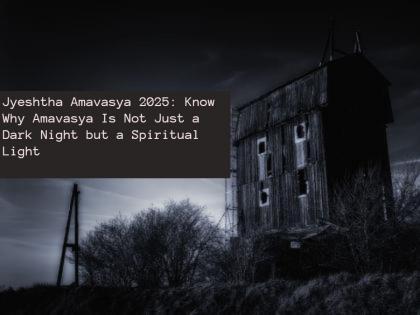 Jyeshtha Amavasya 2025: Why Amavasya Is Not Just a Dark Night but a Spiritual Light | Jyeshtha Amavasya 2025: Why Amavasya Is Not Just a Dark Night but a Spiritual Light Jyeshtha Amavasya 2025: Why Amavasya Is Not Just a Dark Night but a Spiritual Light | Jyeshtha Amavasya 2025: Why Amavasya Is Not Just a Dark Night but a Spiritual Light
