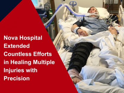Nova Hospital Extended Countless Efforts in Healing Multiple Injuries with Precision | Nova Hospital Extended Countless Efforts in Healing Multiple Injuries with Precision