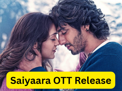 Saiyaara OTT Release: When and Where to Watch Ahaan Panday and Aneet Padda’s Debut Film Online After Theatrical Run | Saiyaara OTT Release: When and Where to Watch Ahaan Panday and Aneet Padda’s Debut Film Online After Theatrical Run