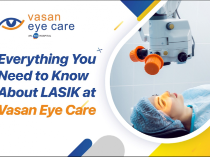 Everything You Need to Know About LASIK at Vasan Eye Care | Everything You Need to Know About LASIK at Vasan Eye Care Everything You Need to Know About LASIK at Vasan Eye Care | Everything You Need to Know About LASIK at Vasan Eye Care