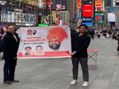 'Unstoppable CM'; Shinde's birthday banner displayed in Times Square | 'Unstoppable CM'; Shinde's birthday banner displayed in Times Square