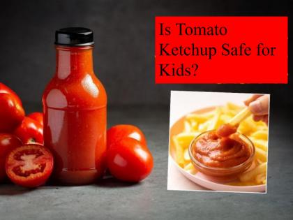 Is Tomato Ketchup Safe for Kids? Shocking Side Effects of Market Ketchup Revealed | Is Tomato Ketchup Safe for Kids? Shocking Side Effects of Market Ketchup Revealed Is Tomato Ketchup Safe for Kids? Shocking Side Effects of Market Ketchup Revealed | Is Tomato Ketchup Safe for Kids? Shocking Side Effects of Market Ketchup Revealed