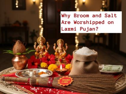Why Broom and Salt Are Worshipped On Laxmi Pujan: Know Mythological Reason Behind This Ritual | Why Broom and Salt Are Worshipped On Laxmi Pujan: Know Mythological Reason Behind This Ritual Why Broom and Salt Are Worshipped On Laxmi Pujan: Know Mythological Reason Behind This Ritual | Why Broom and Salt Are Worshipped On Laxmi Pujan: Know Mythological Reason Behind This Ritual