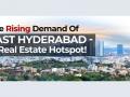 The Rising Demand Of East Hyderabad – A Real Estate Hotspot! - Hindi News | The Rising Demand Of East Hyderabad – A Real Estate Hotspot! | Latest business News at Lokmattimes.com
