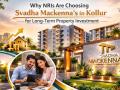 Why NRIs Are Choosing Svadha Mackenna’s in Kollur for Long-Term Property Investment - Hindi News | Why NRIs Are Choosing Svadha Mackenna’s in Kollur for Long-Term Property Investment | Latest business News at Lokmattimes.com