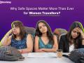 Women on the Move: Why Safe Spaces Matter More Than Ever for Women Travellers - Hindi News | Women on the Move: Why Safe Spaces Matter More Than Ever for Women Travellers | Latest business News at Lokmattimes.com