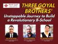 Three Goyal Brothers’ Unstoppable Journey to Build a Revolutionary B-School - Hindi News | Three Goyal Brothers’ Unstoppable Journey to Build a Revolutionary B-School | Latest business News at Lokmattimes.com