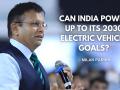 Can India Power Up to Its 2030 Electric Vehicle Goals? – Milan Parikh - Hindi News | Can India Power Up to Its 2030 Electric Vehicle Goals? – Milan Parikh | Latest business News at Lokmattimes.com