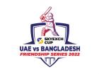 Skyexch.net Presents UAE vs Bangladesh Friendship T20 Series 2022 for India